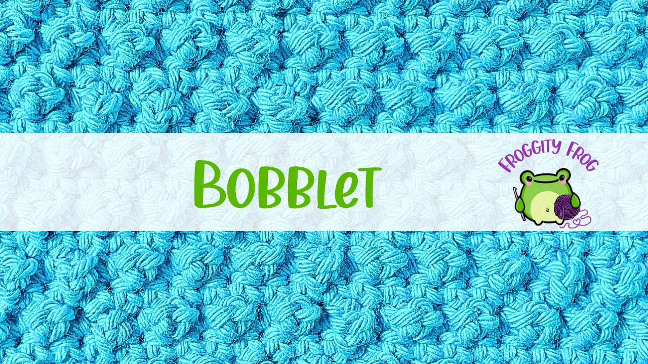 How To Crochet The Bobblet Stitch