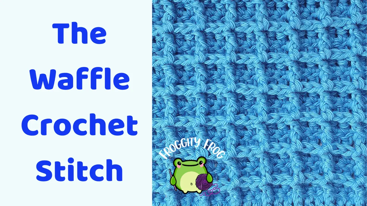 The Waffle Crochet Stitch