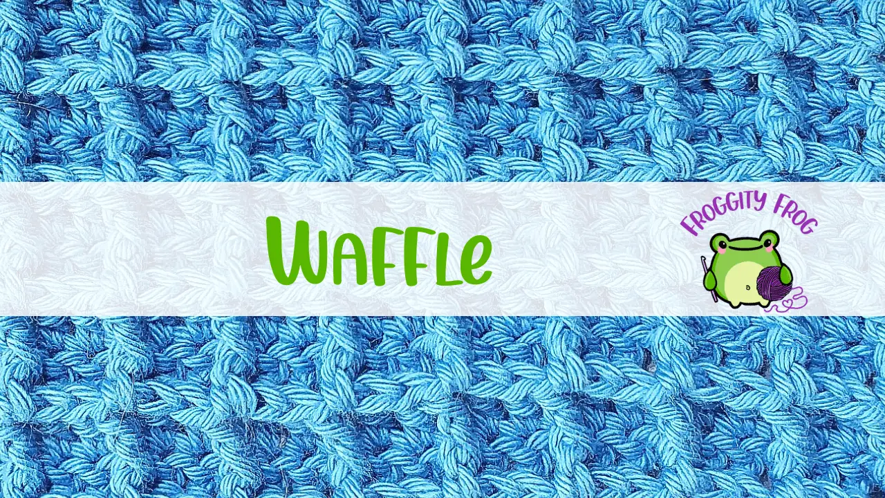 How To Crochet The Waffle Stitch