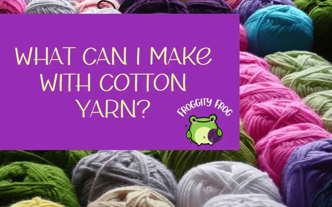 What Can I Crochet With Cotton Yarn?
