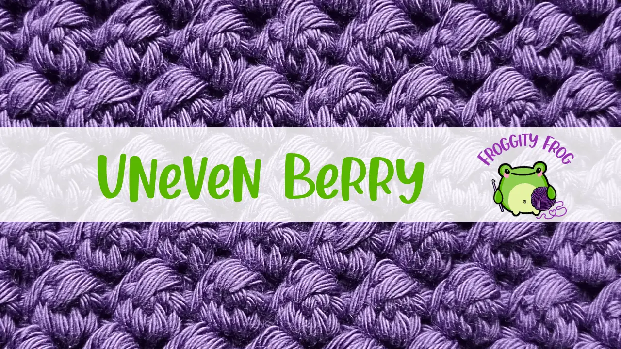 How To Crochet The Uneven Berry Stitch