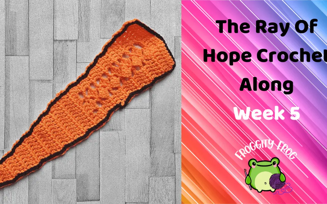 Week 5 Of The Ray Of Hope 2021 Crochet Along