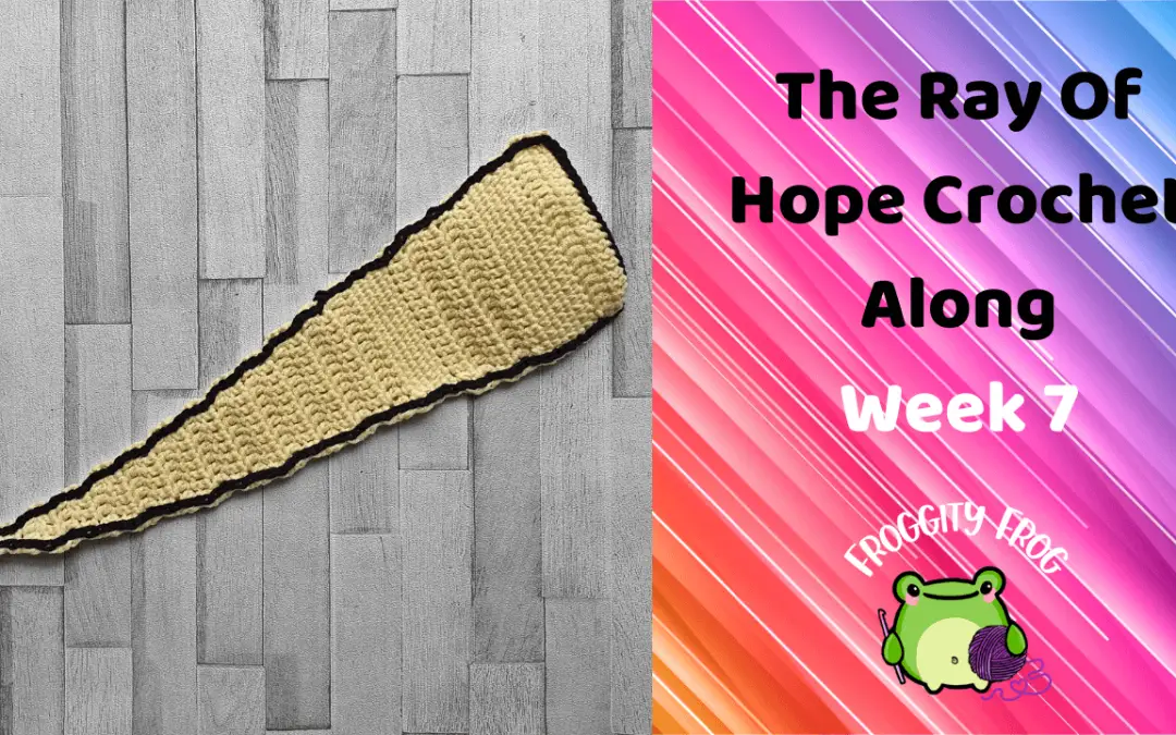 Week 7 Of The Ray Of Hope Crochet Along