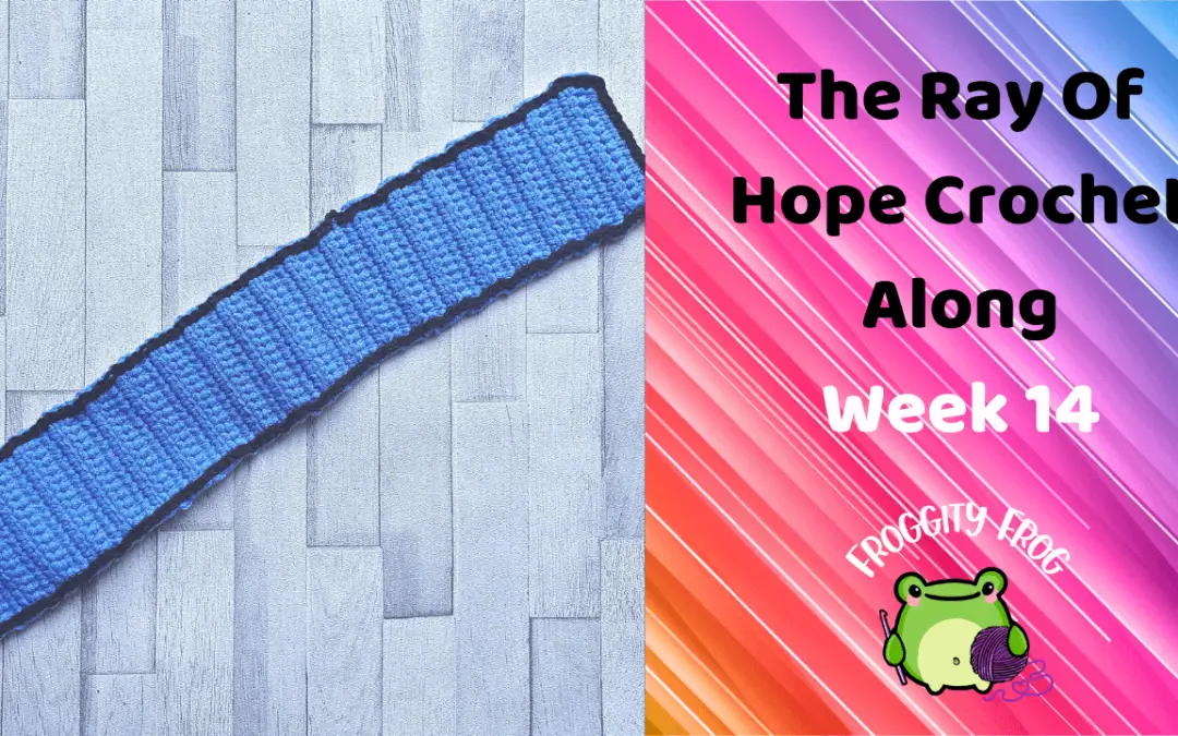 Week 14 Of The Ray Of Hope Crochet Along