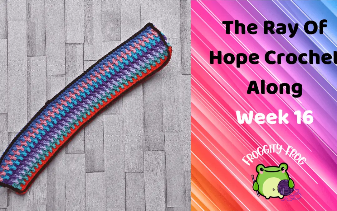 Week 16 Of The Ray Of Hope Crochet Along
