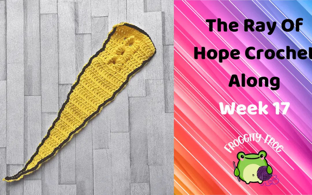 Week 17 Of The Ray Of Hope Crochet Along