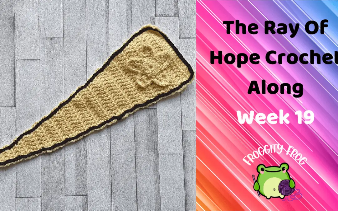 Week 19 Of The Ray Of Hope Crochet Along