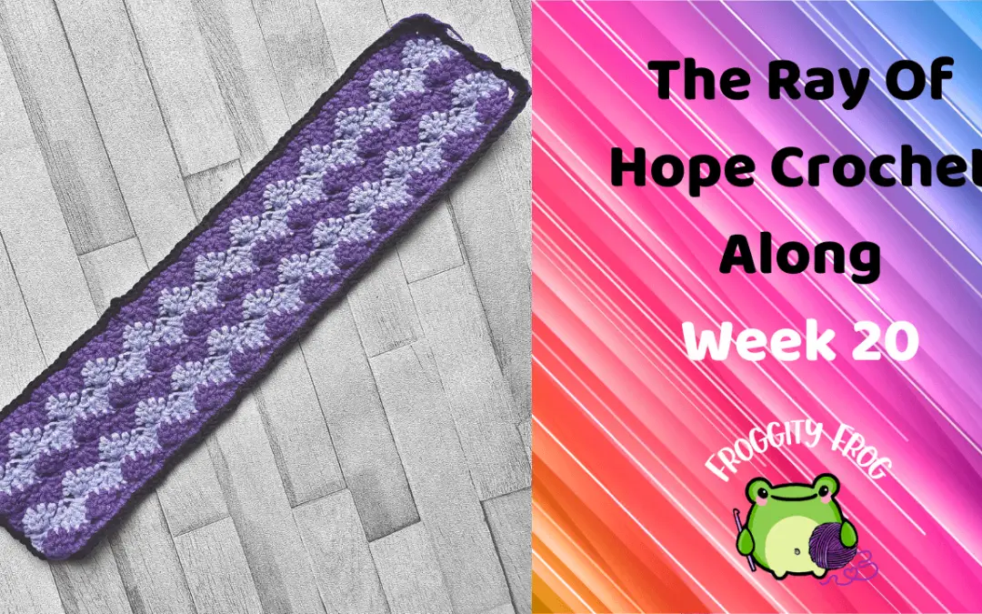 Week 20 Of The Ray Of Hope Crochet Along