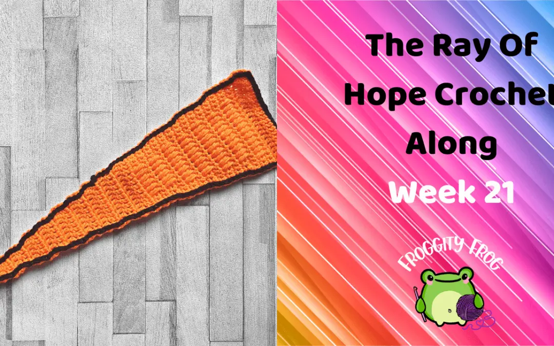 Week 21 Of The Ray Of Hope Crochet Along