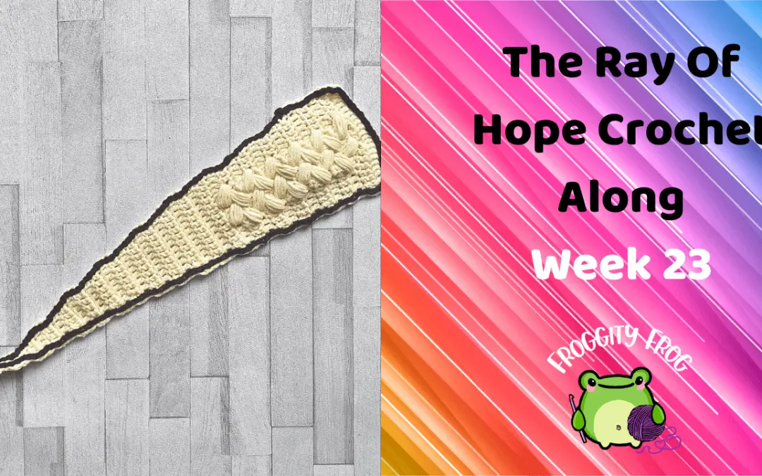 Week 23 Of The Ray Of Hope Crochet Along