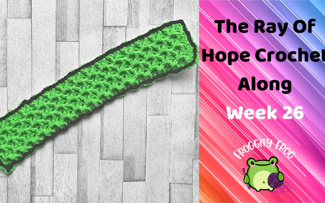Week 26 Of The Ray Of Hope Crochet Along