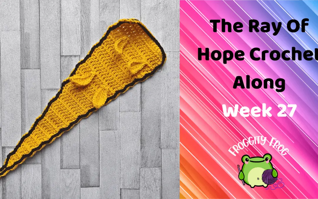 Week 27 Of The Ray Of Hope Crochet Along