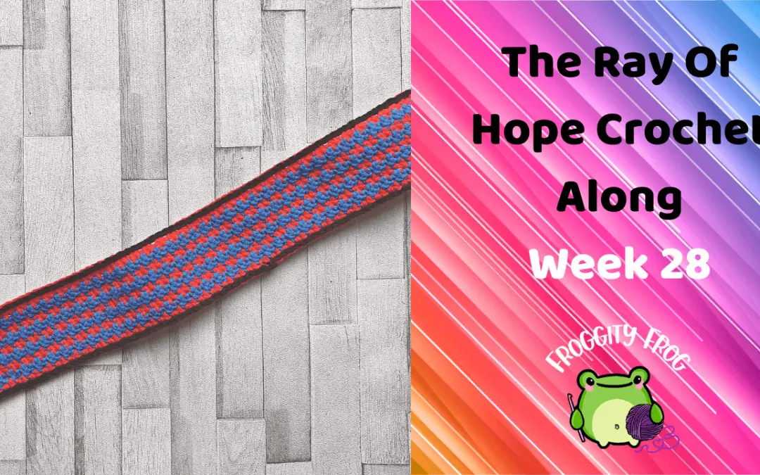 Week 28 Of The Ray Of Hope Crochet Along