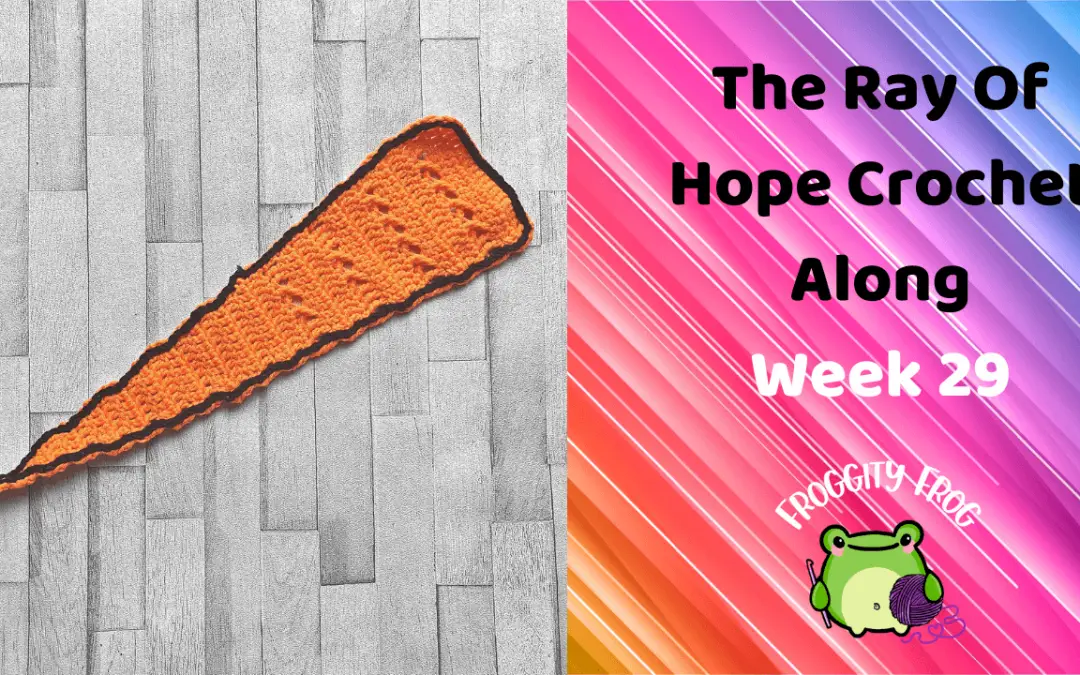 Week 29 Of The Ray Of Hope Crochet Along