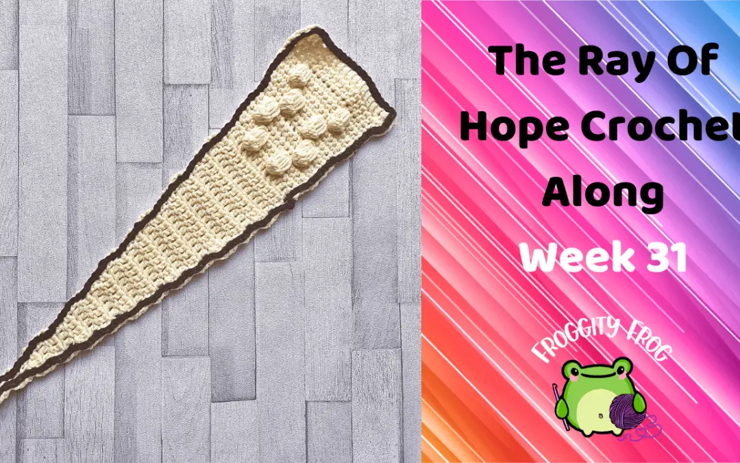 Week 31 Of The Ray Of Hope Crochet Along