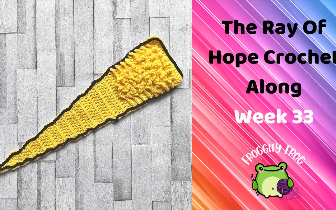 Week 33 Of The Ray Of Hope Crochet Along