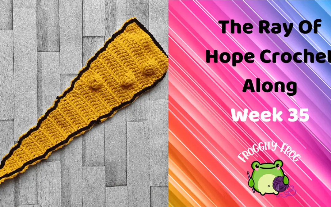 Week 35 Of The Ray Of Hope Crochet Along