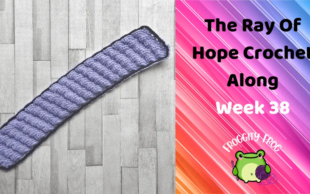 Week 38 Of The Ray Of Hope Crochet Along