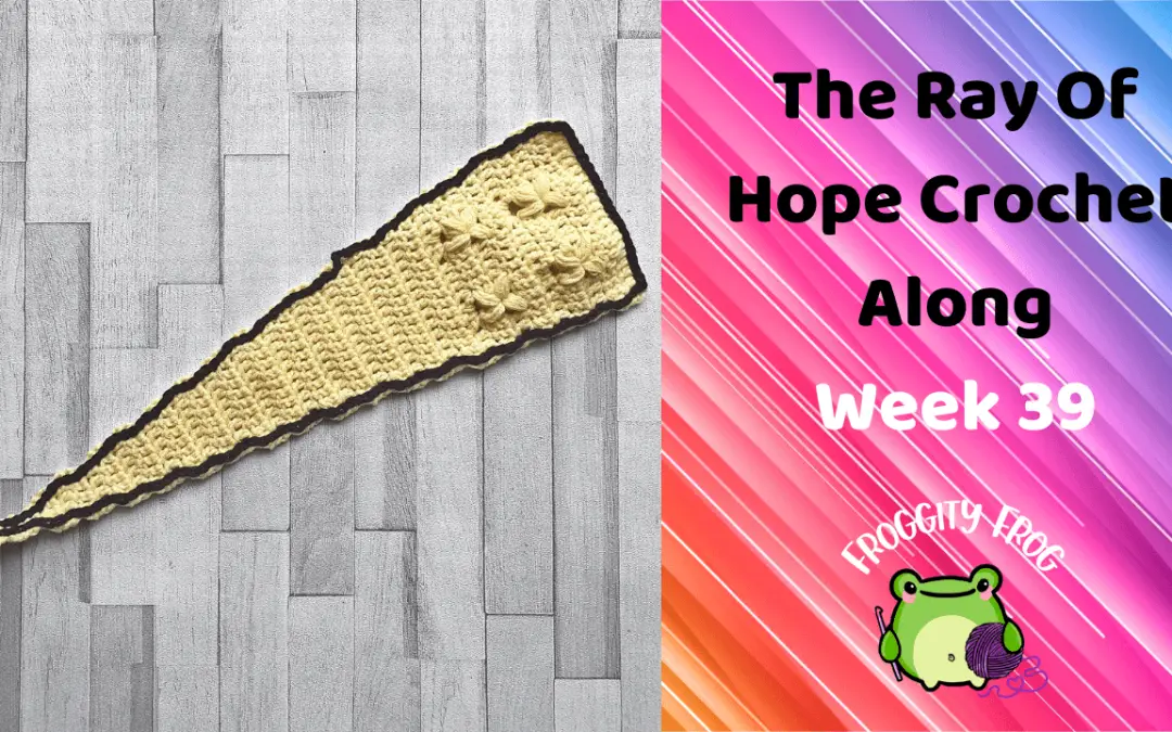 Week 39 Of The Ray Of Hope Crochet Along