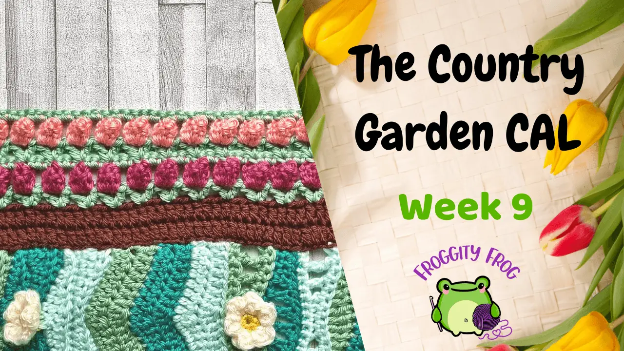 Week 9 Of The Country Garden Crochet Along