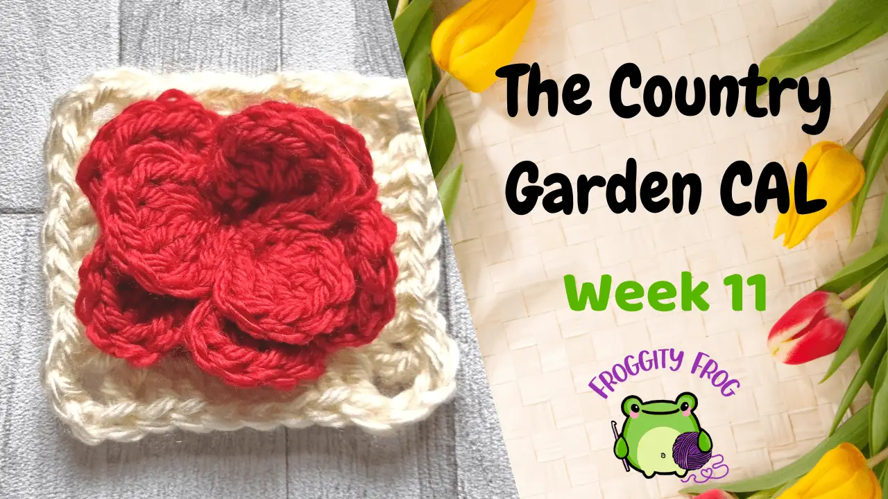 Week 11 Of The Country Garden Crochet Along