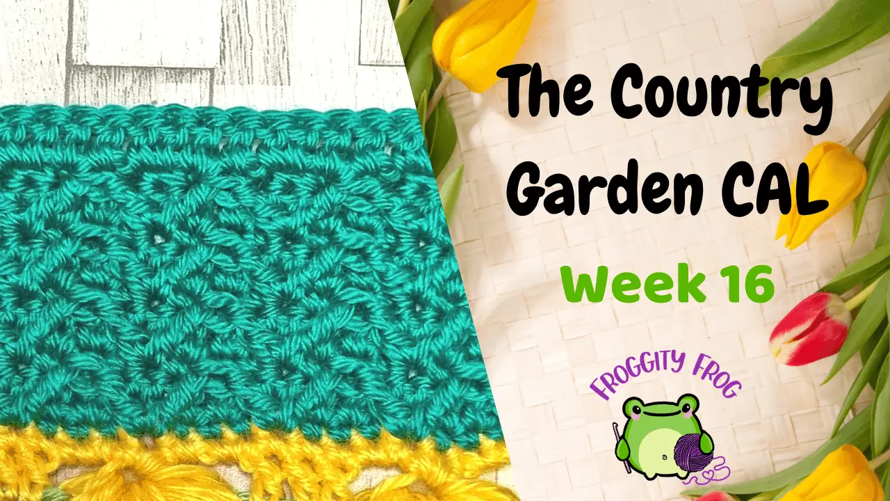 Week 16 Of The Country Garden Crochet Along