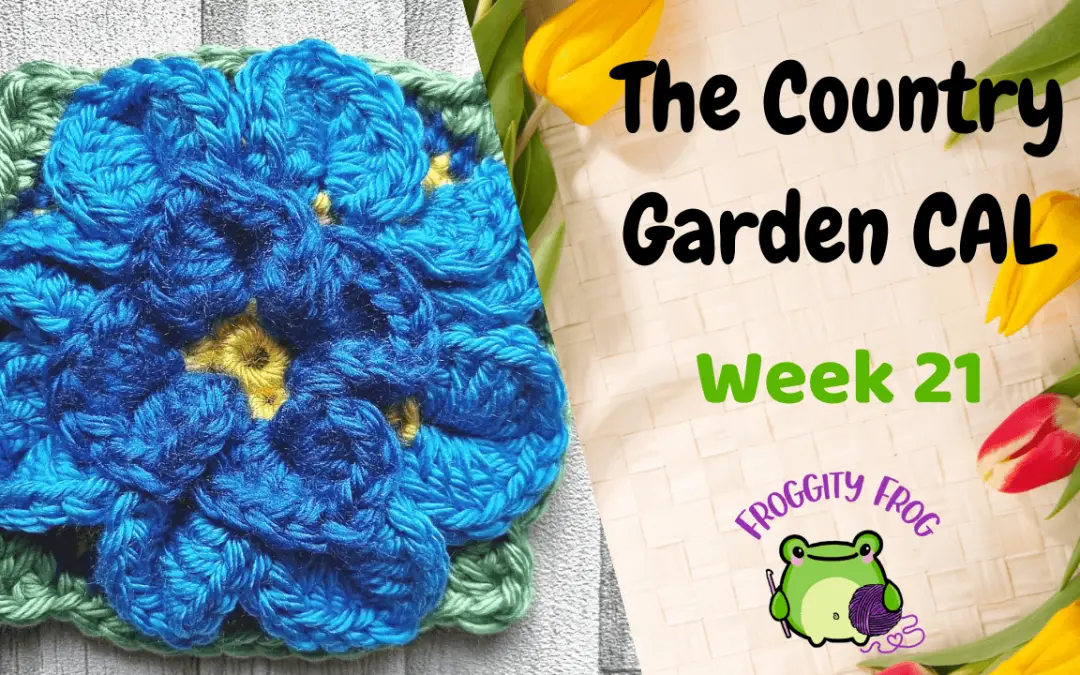 Week Twenty One Of The Country Garden Crochet Along