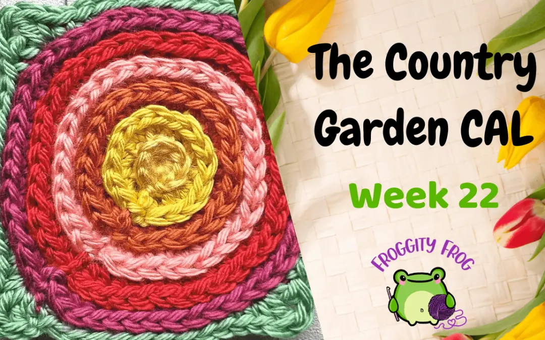 Week Twenty Two Of The Country Garden Crochet Along