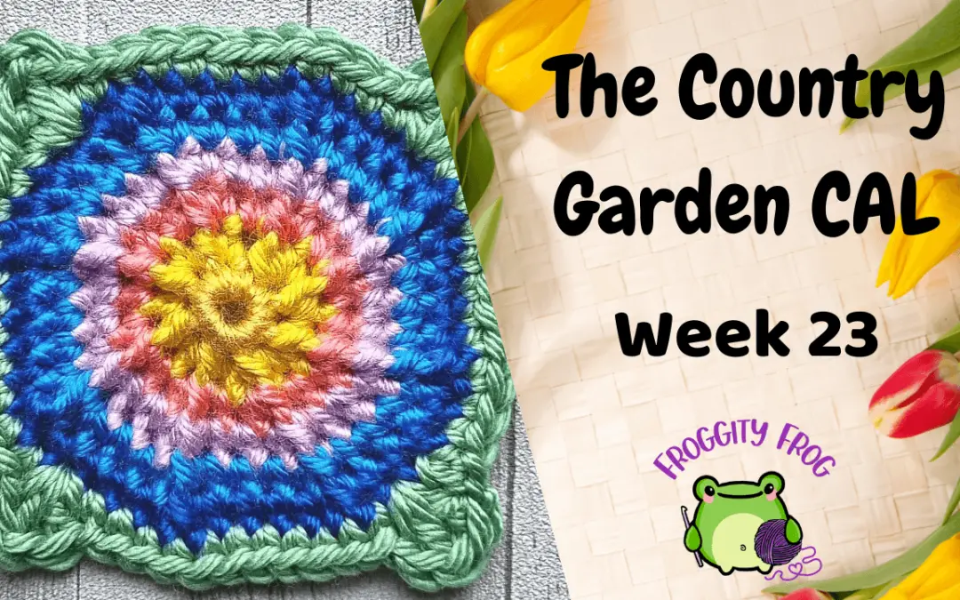 Week Twenty Three Of The Country Garden Crochet Along