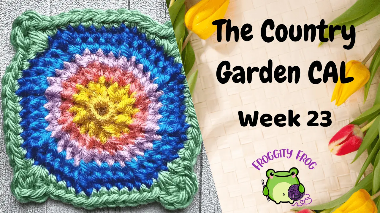 Week 23 Of The Country Garden Crochet Along