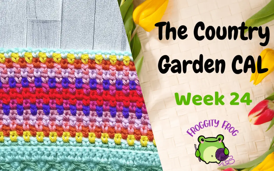 Week Twenty Four Of The Country Garden Crochet Along