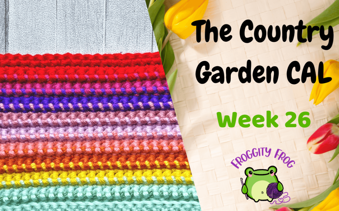 Week Twenty Six Of The Country Garden Crochet Along