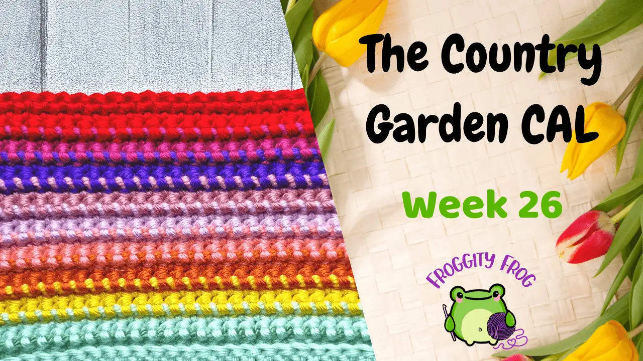 Week 26 Of The Country Garden Crochet Along