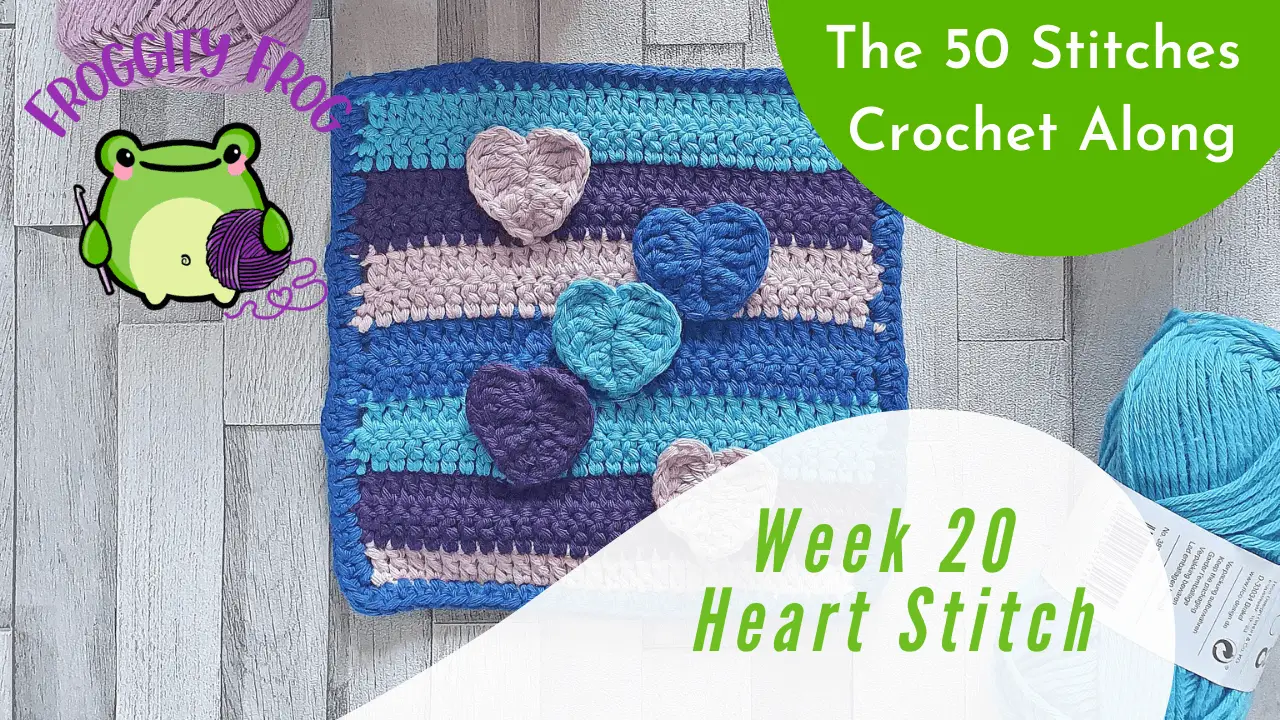 Week 20 Of The 50 Stitches Crochet Along. The Heart Stitch
