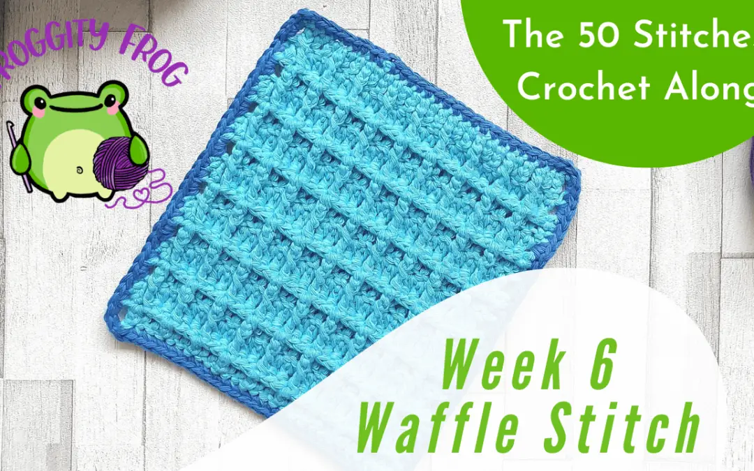 Week 6 of the 50 Stitches Crochet Along