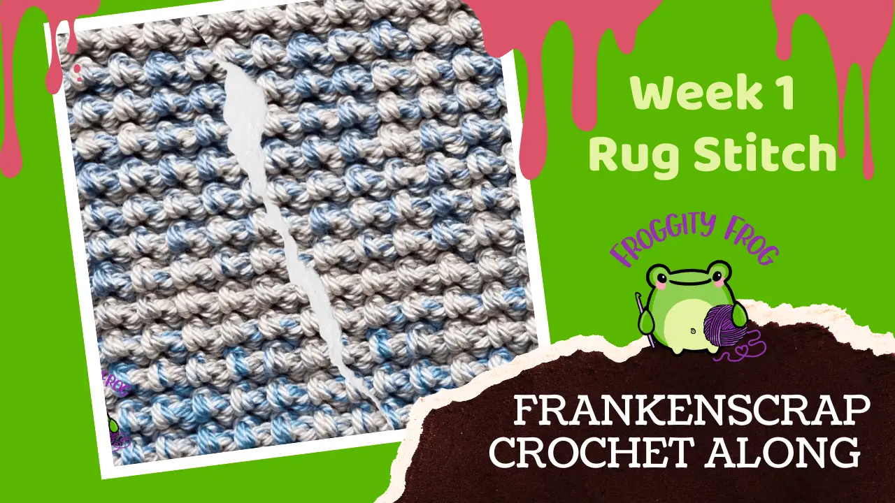 Week 1 of the FrankenScrap Crochet Along - Rug Stitch