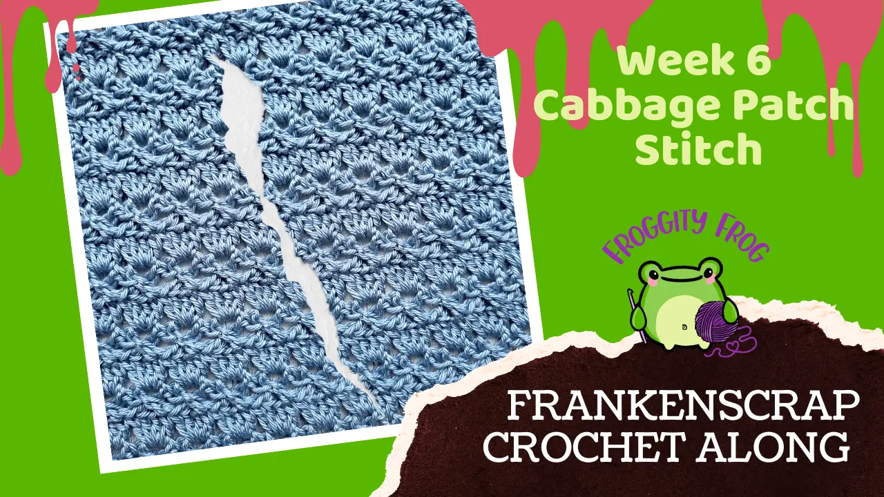Week 6 Of The FrankenScrap Crochet Along