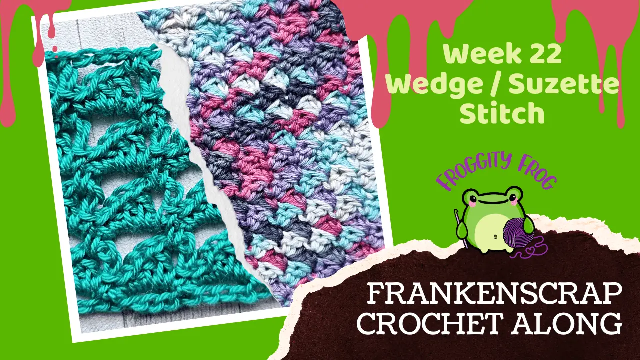 Week 22 Of The FrankenScrap Crochet Along