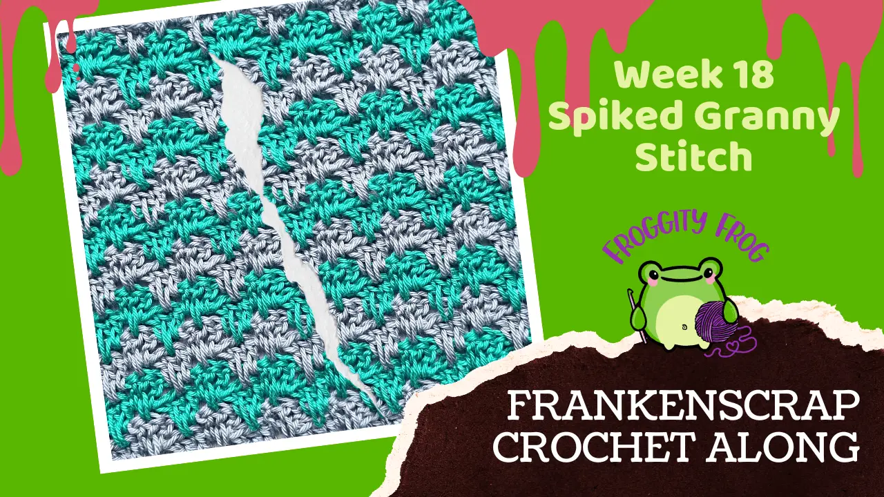 Week 18 Of The FrankenScrap Crochet Along