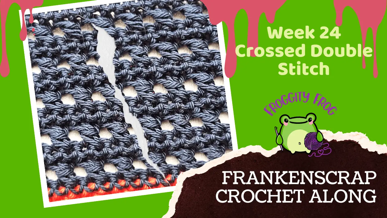 Week 24 Of The FrankenScrap Crochet Along