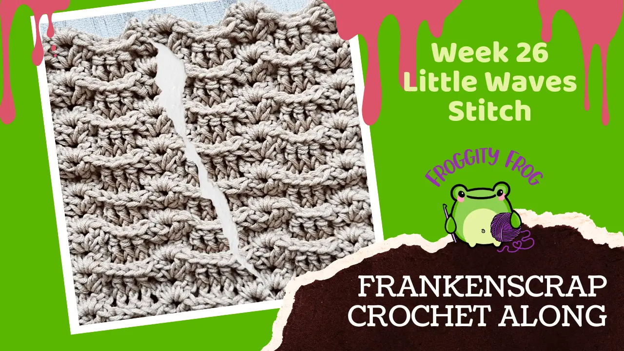 Week 26 Of The FrankenScrap Crochet Along