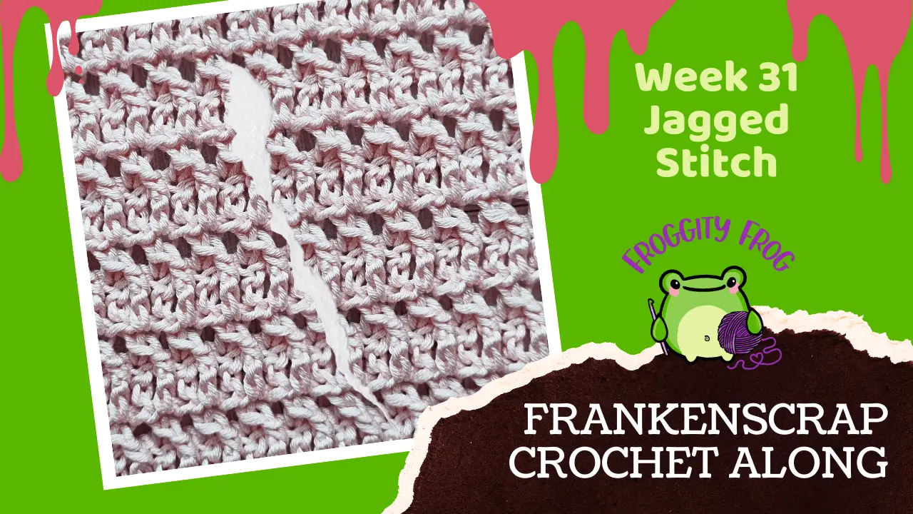 Week 31 Of The FrankenScrap Crochet Along