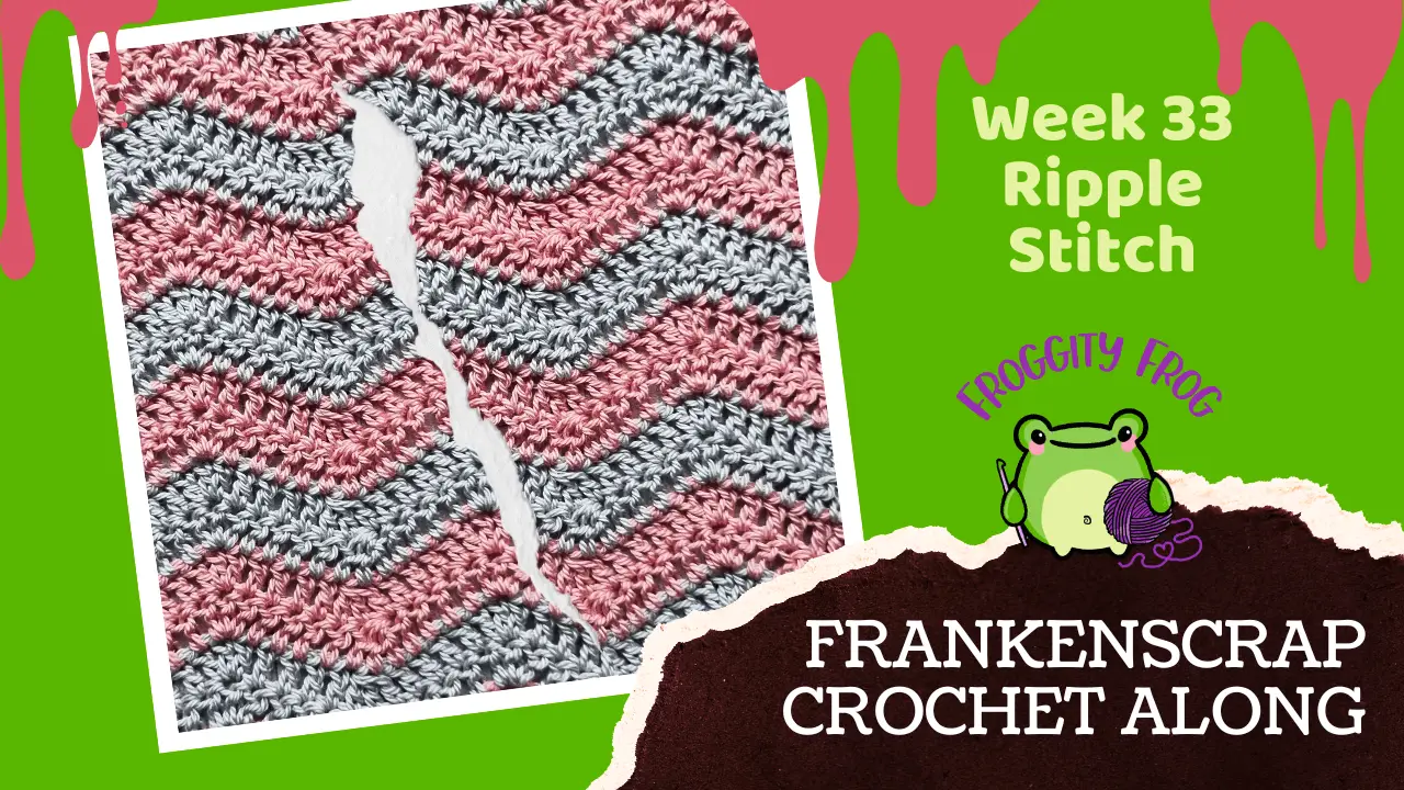 Week 33 Of The FrankenScrap Crochet Along