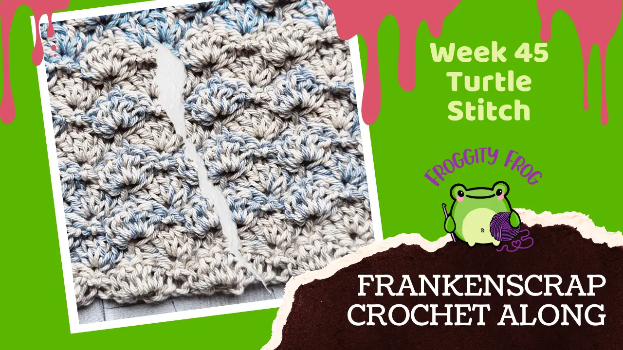 Week 45 Of The FrankenScrap Crochet Along