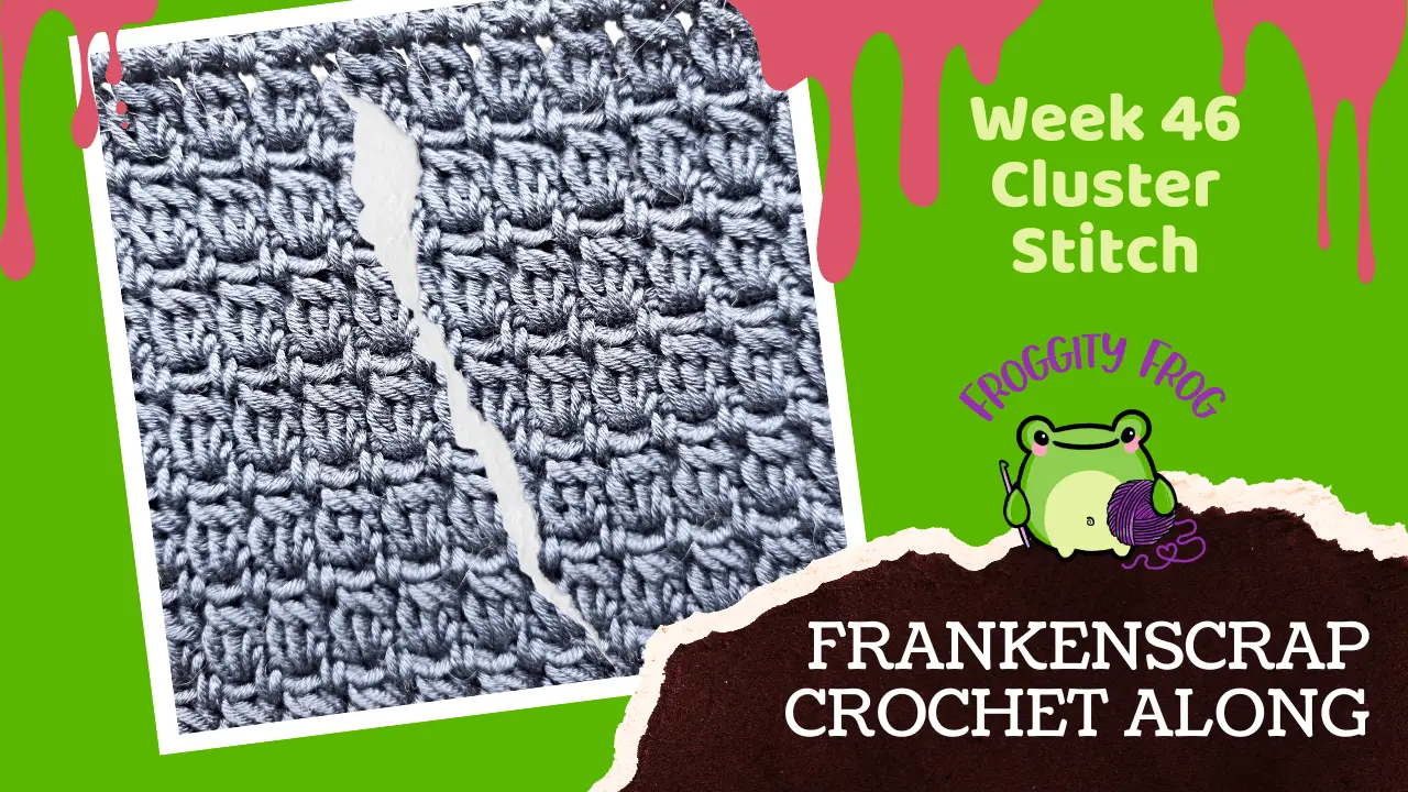 Week 46 Of The FrankenScrap Crochet Along