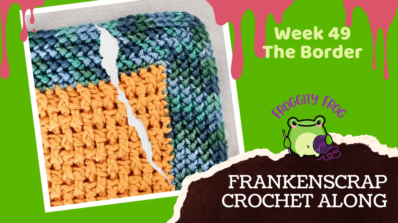 Week 49 Of The FrankenScrap Crochet Along