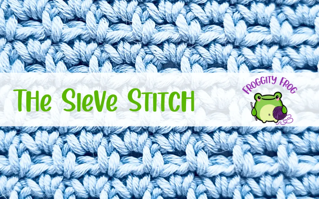 How To Crochet The Sieve Stitch