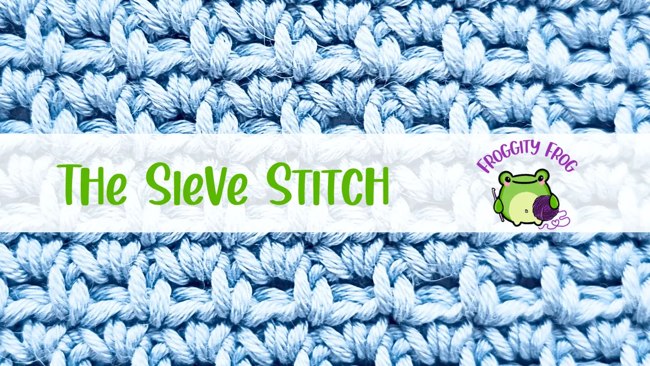 How To Crochet The Sieve Stitch