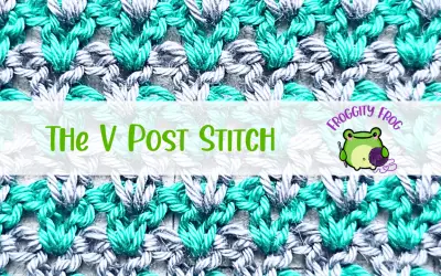 How To Crochet The V Post Stitch