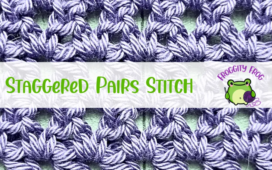 How To Crochet The Staggered Pairs Stitch